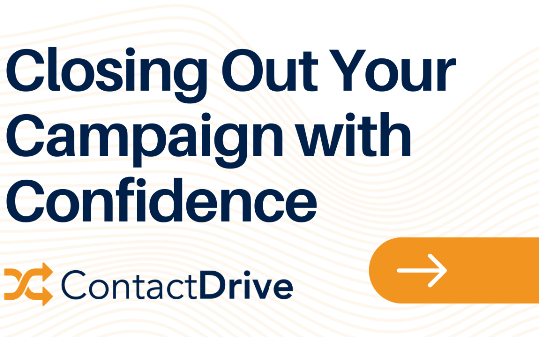 Closing Out Your Campaign with Confidence