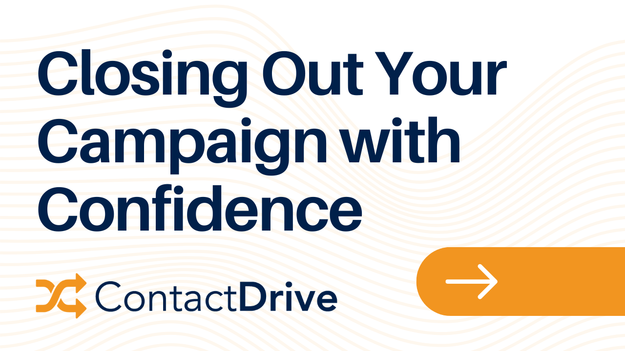 Closing Out Your Campaign with Confidence